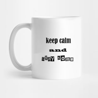 keep calm and stay home Mug